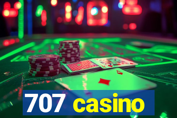 707 casino